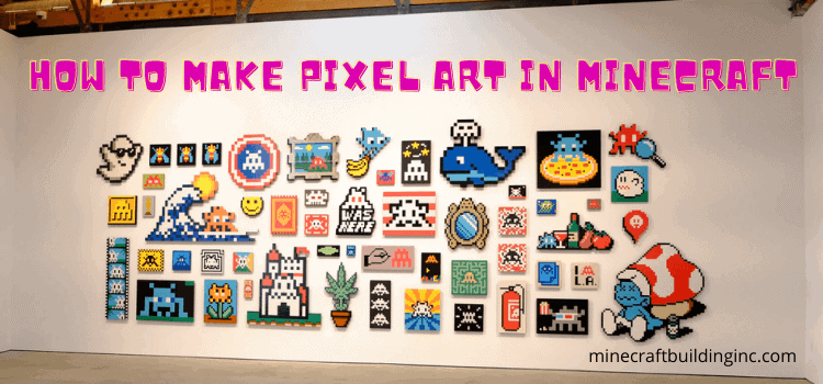 How to Make Minecraft Pixel Art