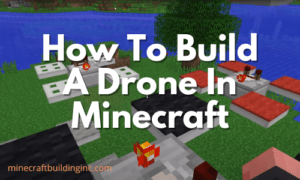 How To Build A Drone In Minecraft