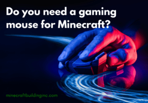 Do you need a gaming mouse for Minecraft