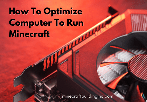How To Optimize Computer To Run Minecraft