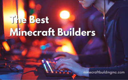 Best Minecraft Builders