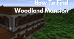 How To Find Woodland Mansion